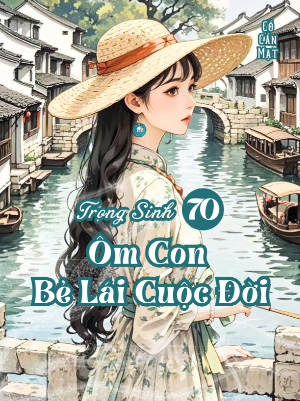 Truyện Trọng Sinh Về Thập Niên 70, Ôm Con Bẻ Lái Cuộc Đời
